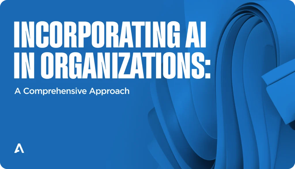 Incorporating AI in Organizations: A Comprehensive Guide