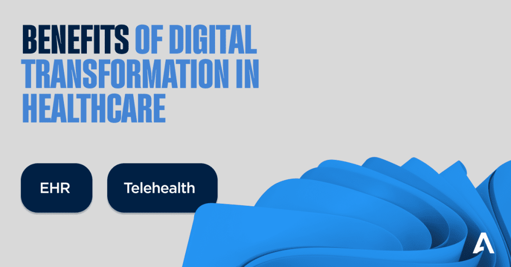 Benefits of Digital Transformation in Healthcare