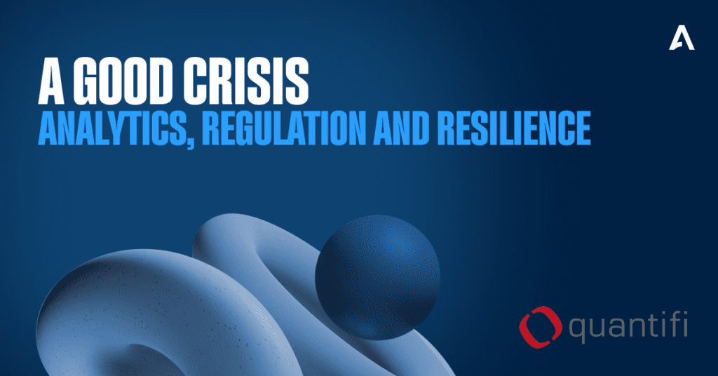 A good crisis - analytics, regulation, and resilience Alba x Quantifi Whitepaper